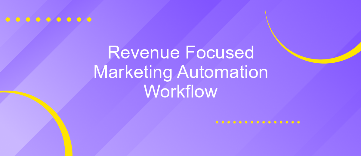 Revenue Focused Marketing Automation Workflow