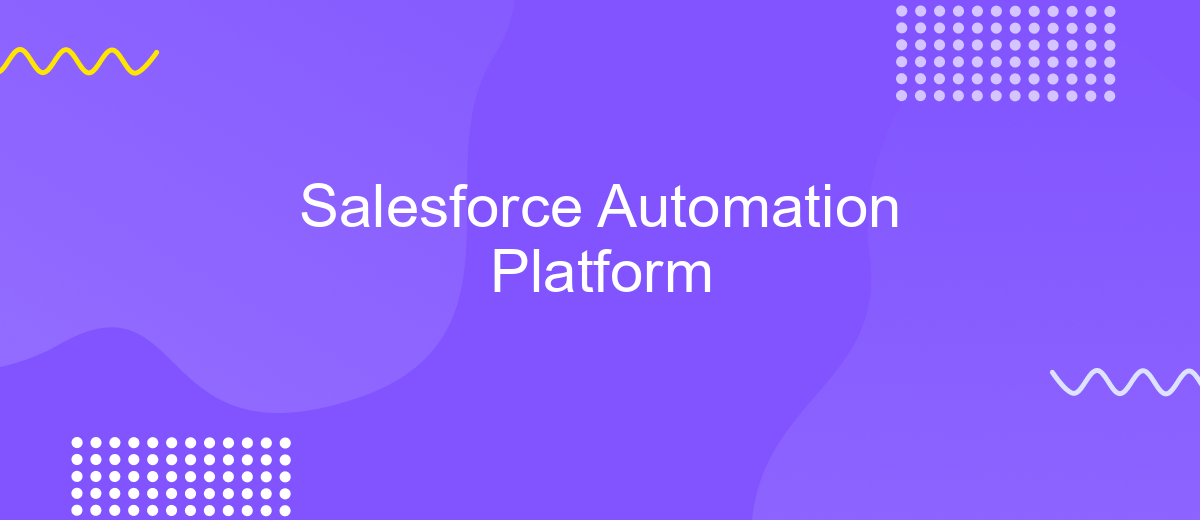 Salesforce Automation Platform