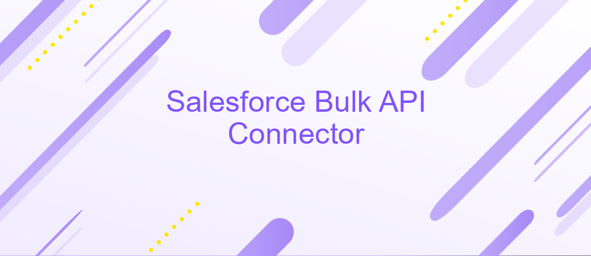 Salesforce Bulk API Connector