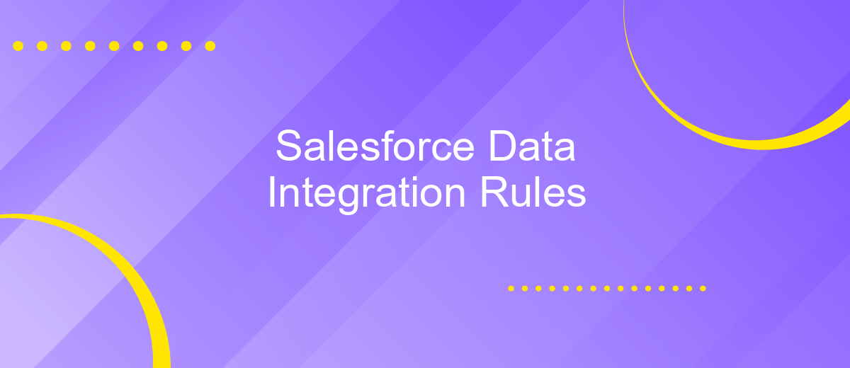 Salesforce Data Integration Rules