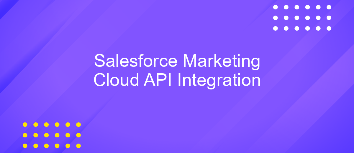 Salesforce Marketing Cloud API Integration