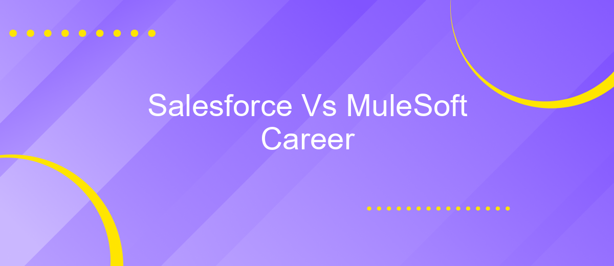 Salesforce Vs MuleSoft Career