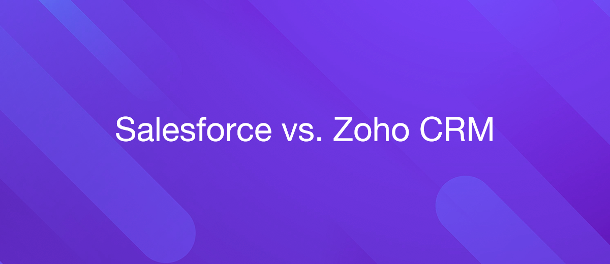 Salesforce vs. Zoho CRM: Detailed Comparison