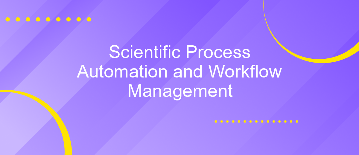 Scientific Process Automation and Workflow Management