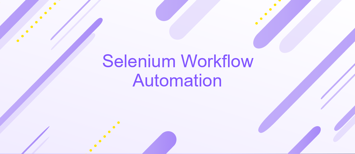 Selenium Workflow Automation