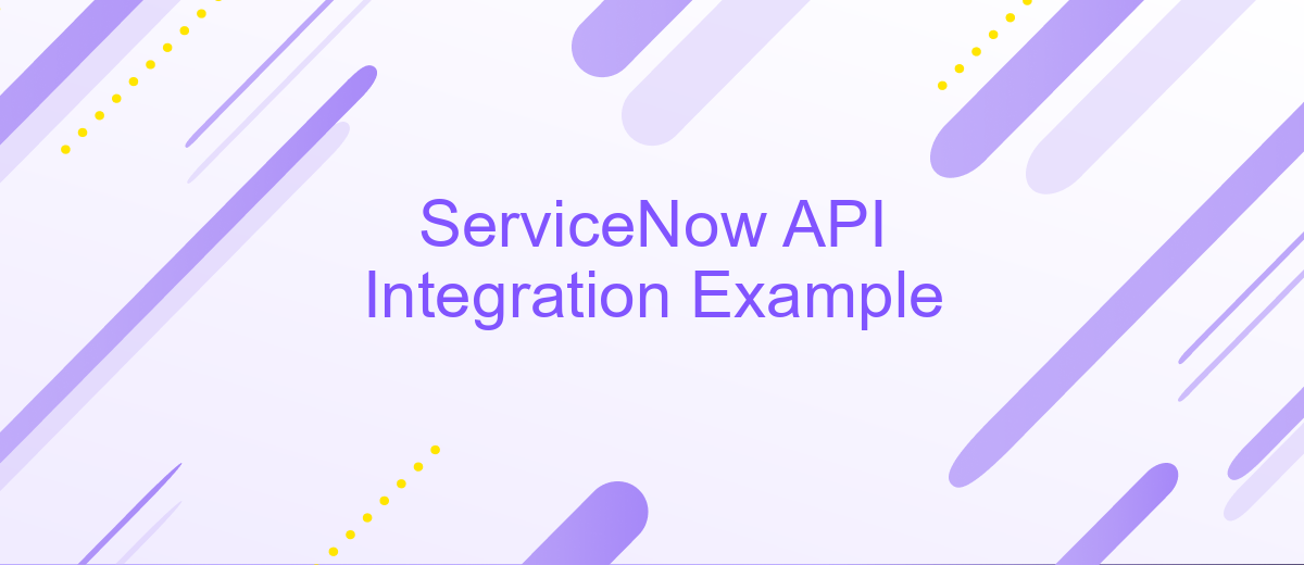 ServiceNow API Integration Example