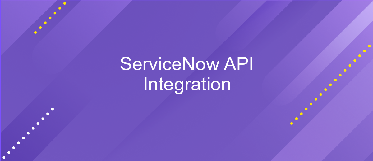 ServiceNow API Integration