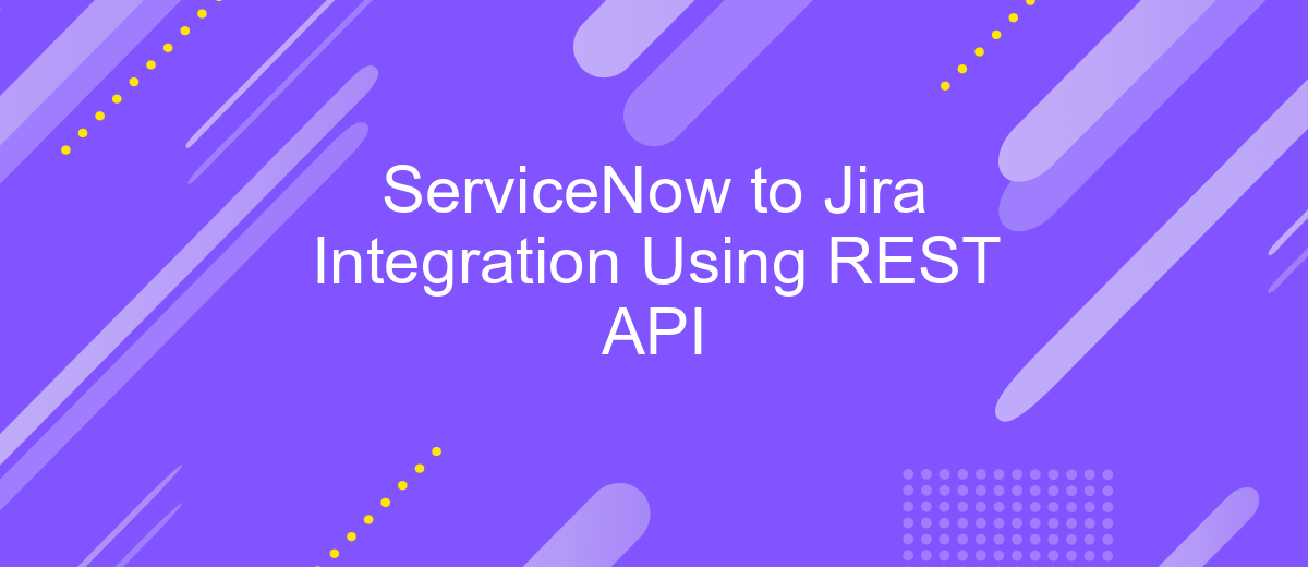 ServiceNow to Jira Integration Using REST API