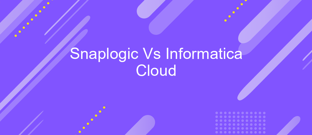 Snaplogic Vs Informatica Cloud