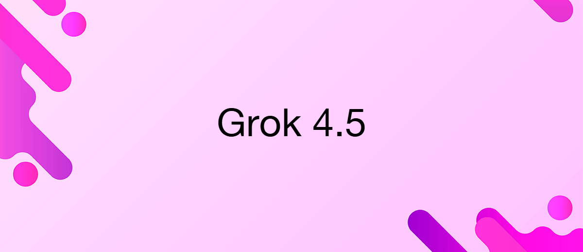 SpaceXAI Launches Advanced Grok 4.5 AI Model