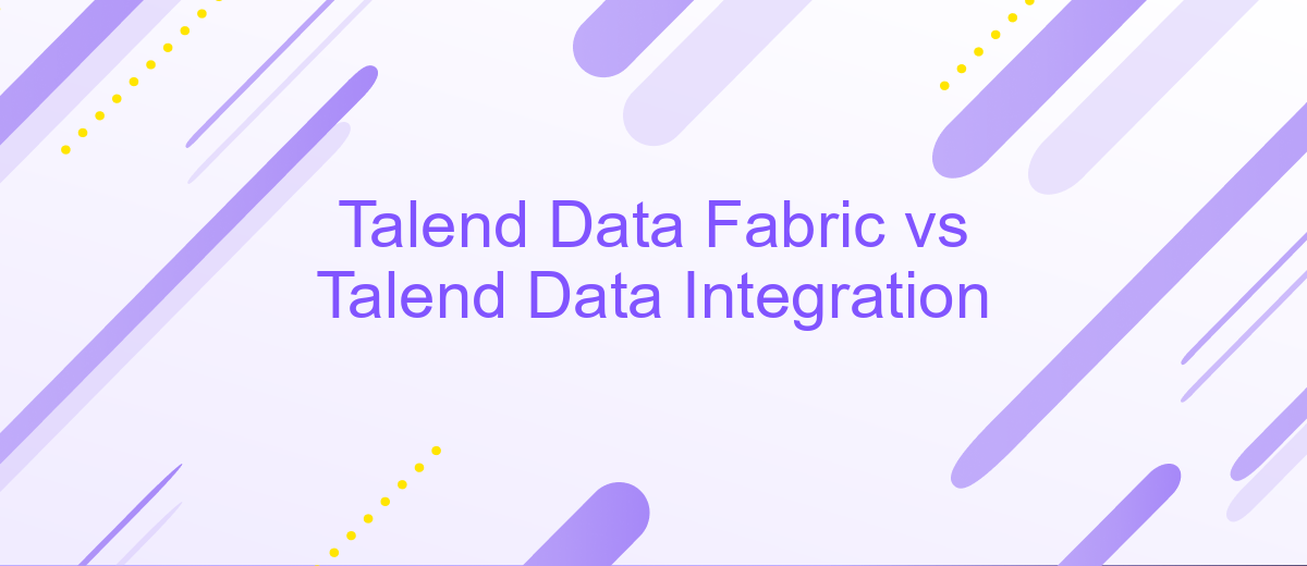 Talend Data Fabric vs Talend Data Integration