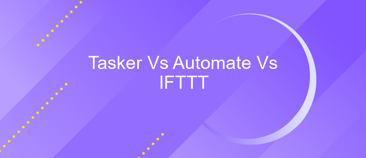 Tasker Vs Automate Vs IFTTT