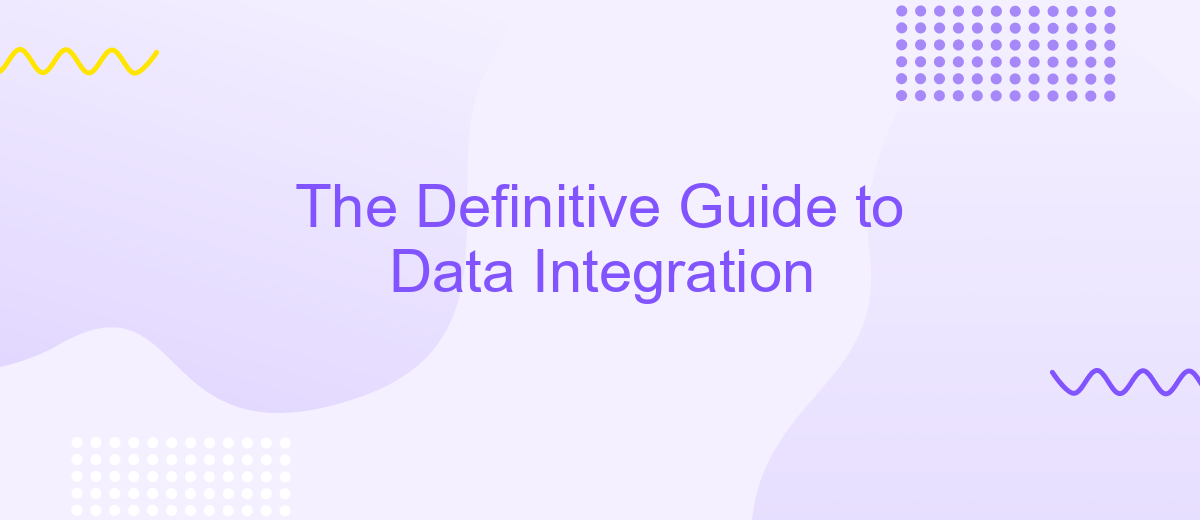 The Definitive Guide to Data Integration