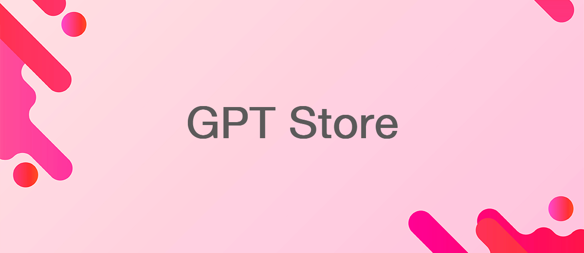 The GPT Store by OpenAI is Now Open