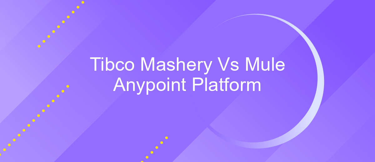 Tibco Mashery Vs Mule Anypoint Platform