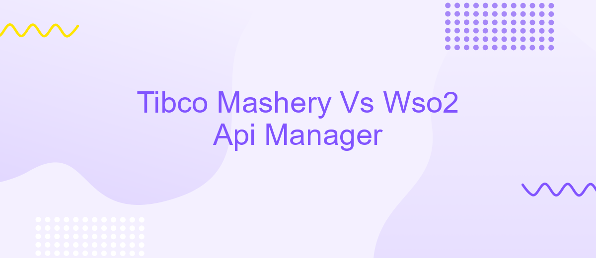 Tibco Mashery Vs Wso2 Api Manager