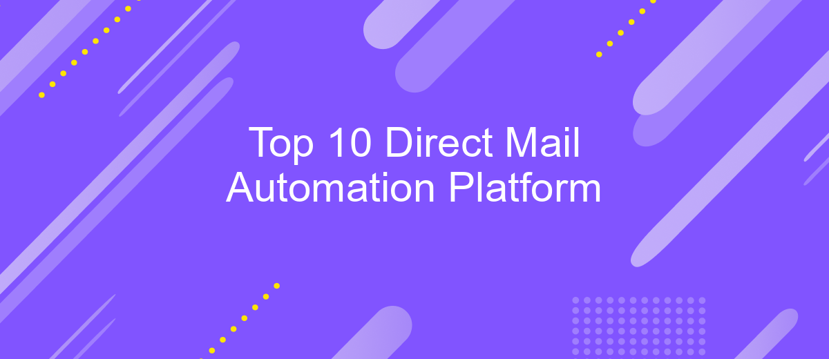 Top 10 Direct Mail Automation Platform