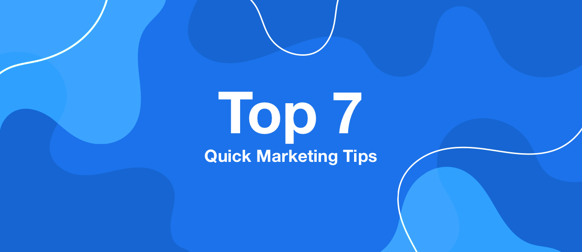Top 7 Quick Marketing Tips for New Businesses
