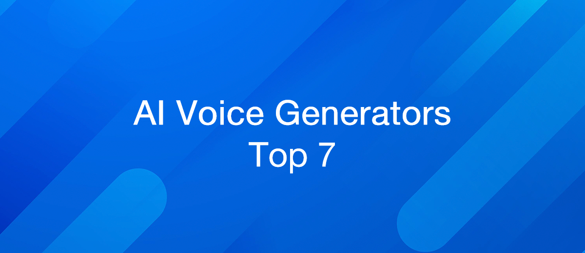 Top 7 AI Voice Generators