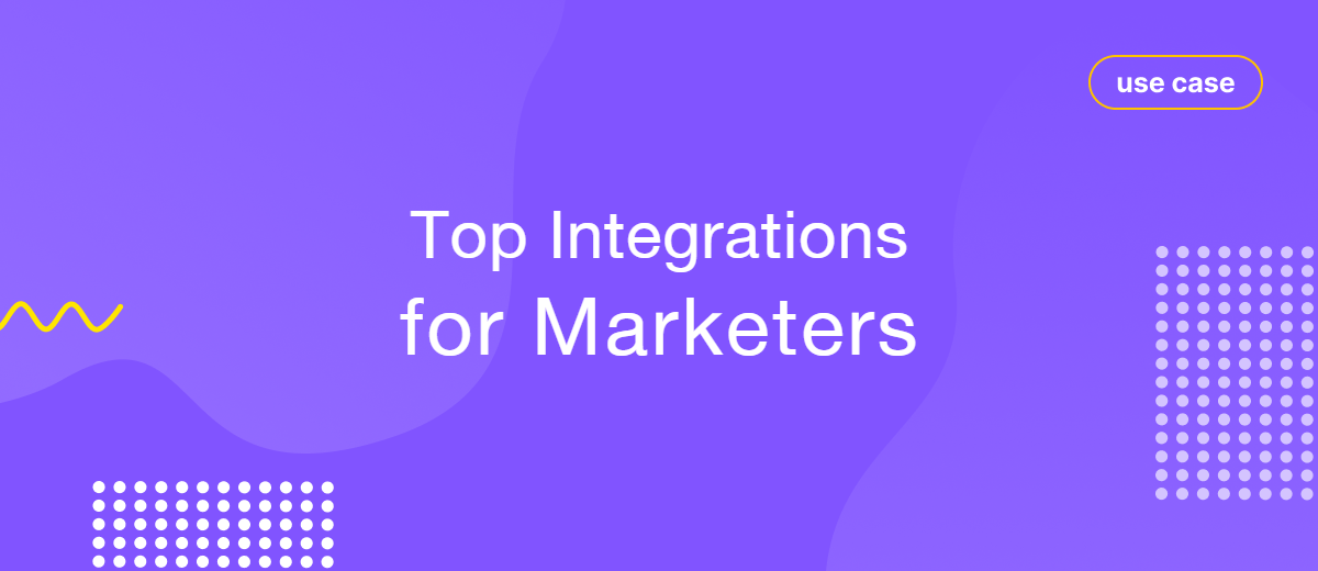 Top 7 Integrations: How to Automate Marketing Workflow