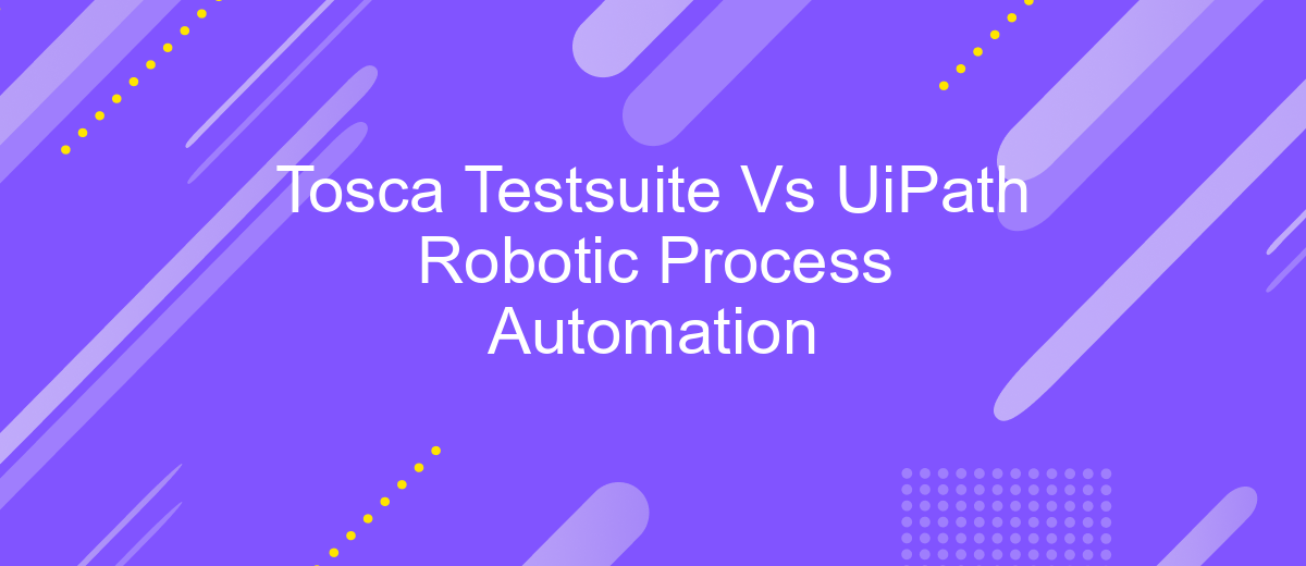 Tosca Testsuite Vs UiPath Robotic Process Automation | ApiX-Drive