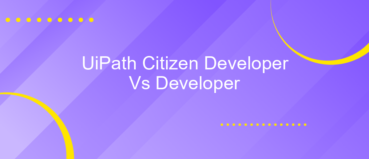 UiPath Citizen Developer Vs Developer