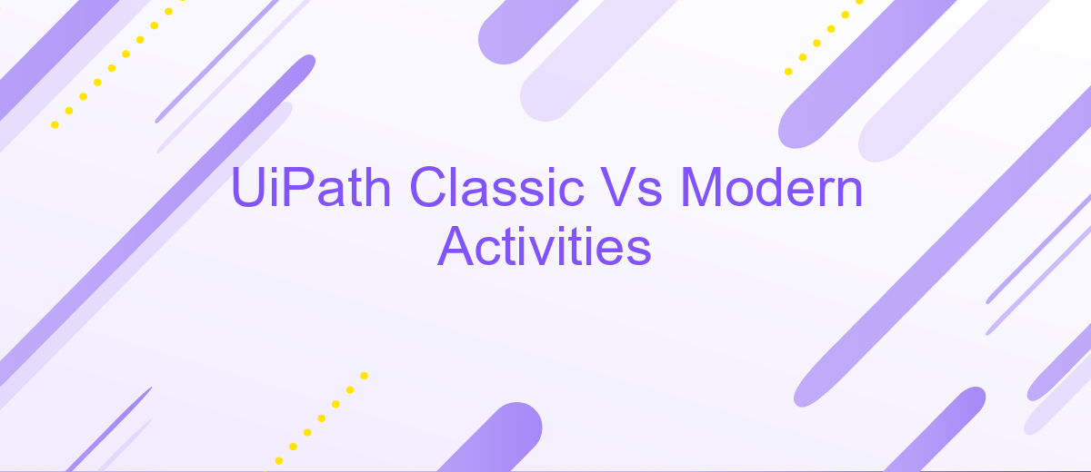 UiPath Classic Vs Modern Activities