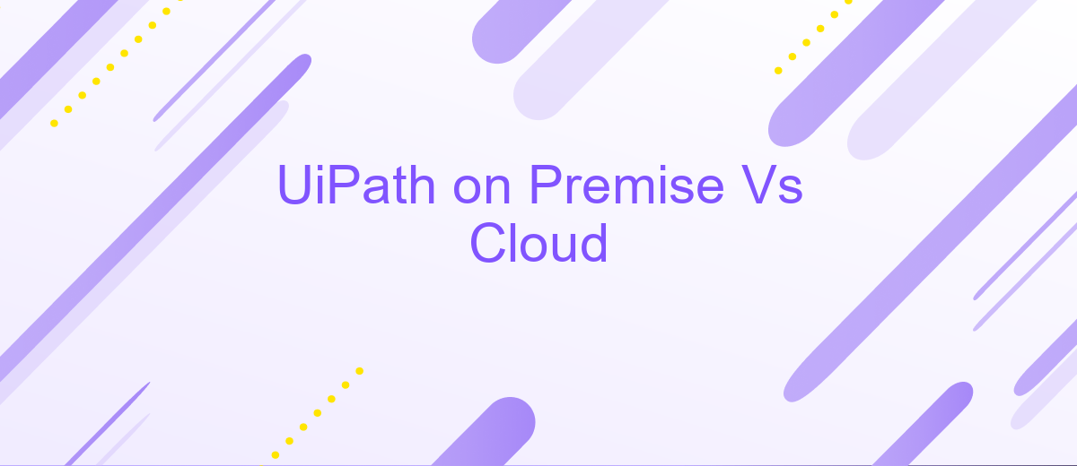 UiPath on Premise Vs Cloud