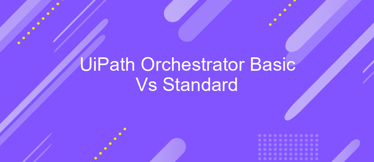 UiPath Orchestrator Basic Vs Standard