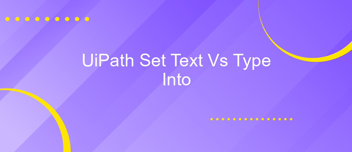 UiPath Set Text Vs Type Into