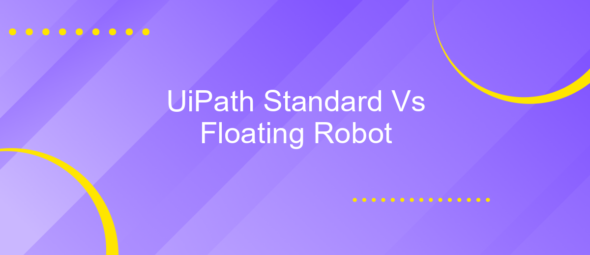 UiPath Standard Vs Floating Robot