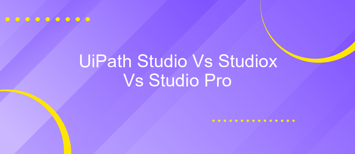 UiPath Studio Vs Studiox Vs Studio Pro