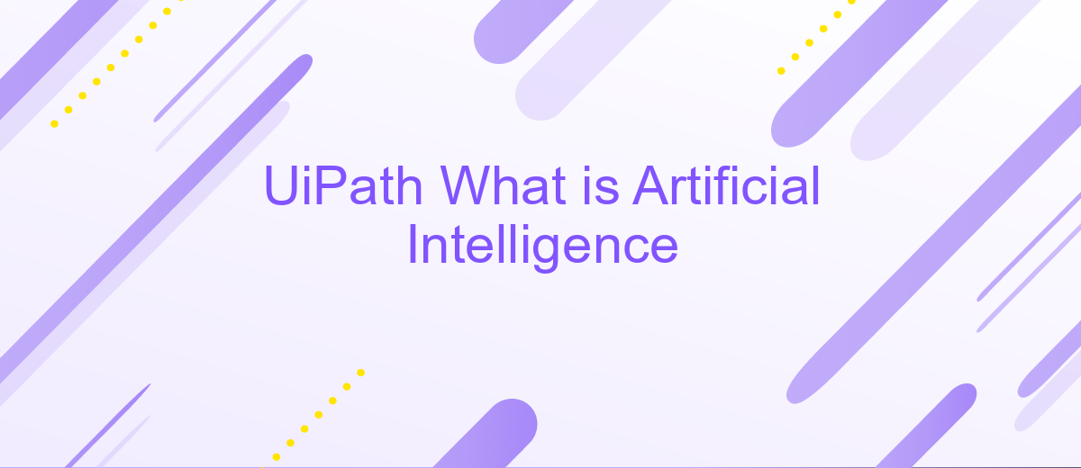 UiPath What is Artificial Intelligence