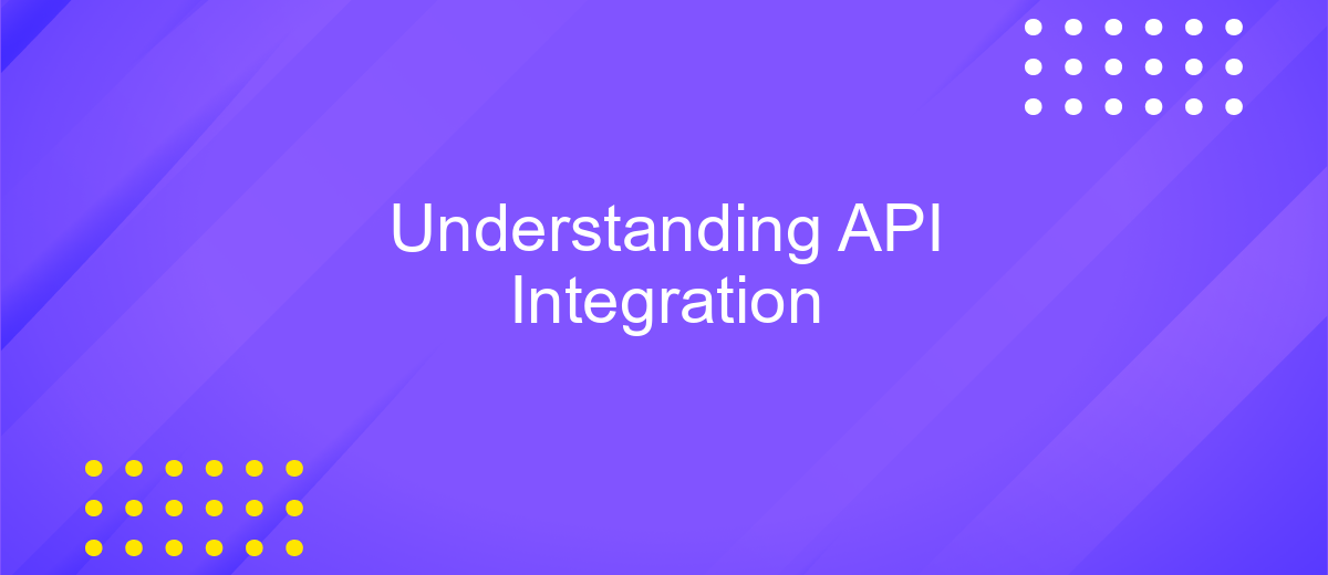 Understanding API Integration