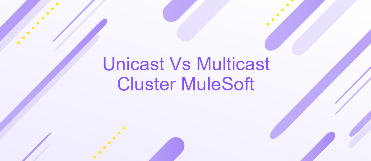 Unicast Vs Multicast Cluster MuleSoft