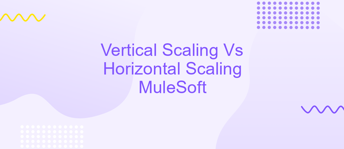 Vertical Scaling Vs Horizontal Scaling MuleSoft