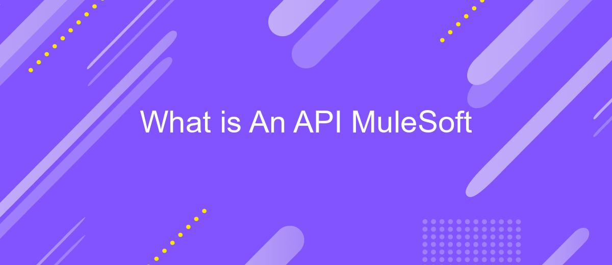 What is An API MuleSoft