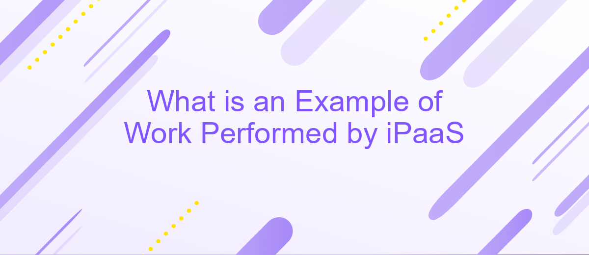 What is an Example of Work Performed by iPaaS