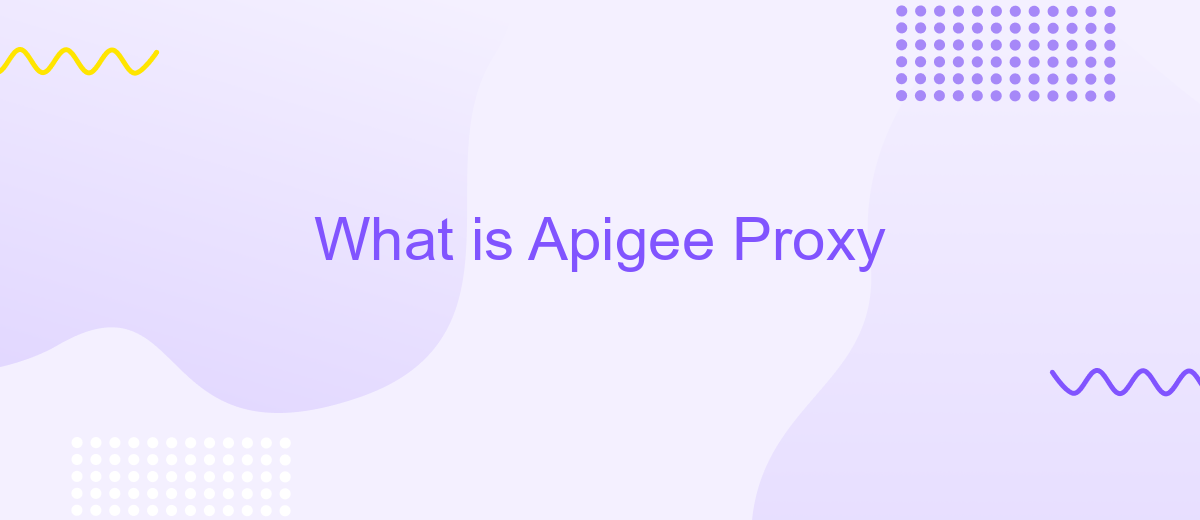 What is Apigee Proxy