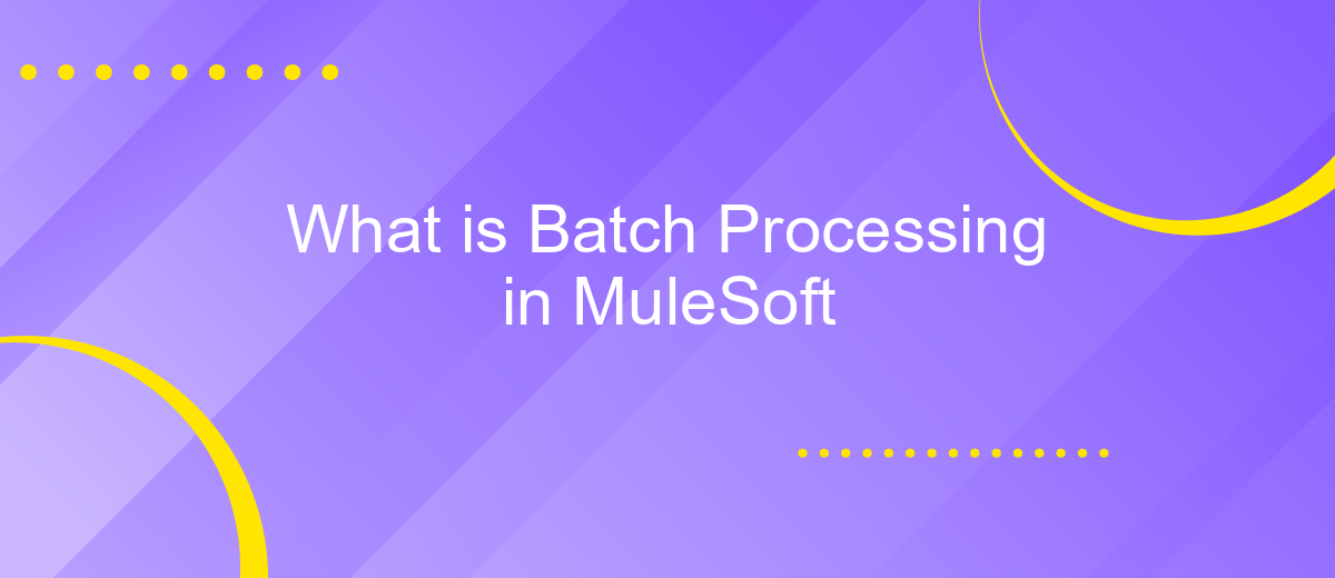 What is Batch Processing in MuleSoft
