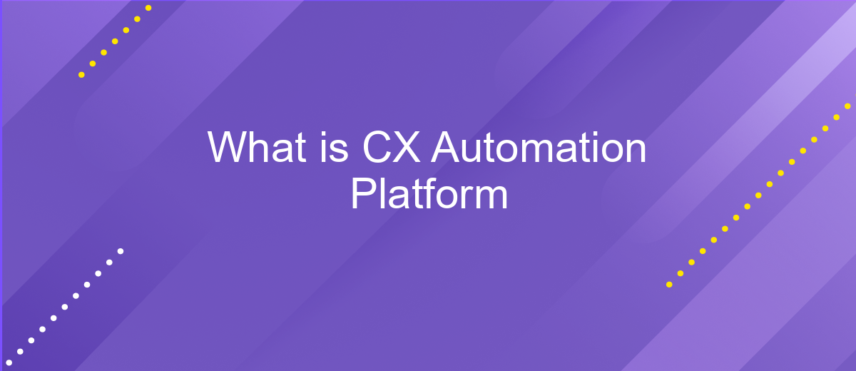 What is CX Automation Platform