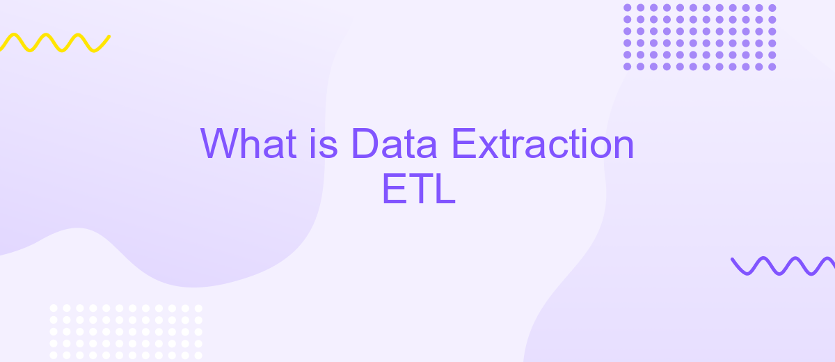 What is Data Extraction ETL