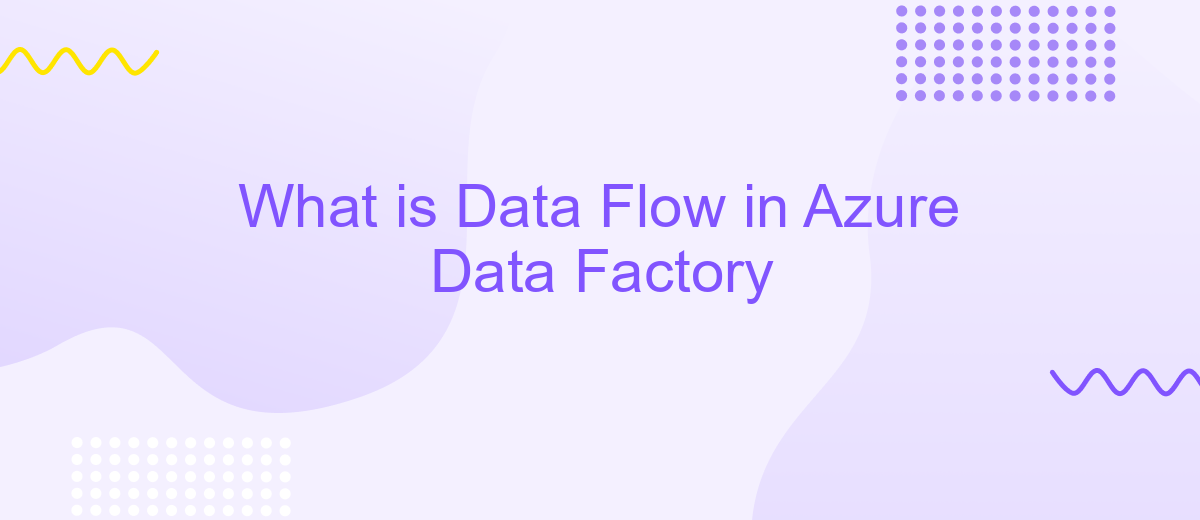 What is Data Flow in Azure Data Factory