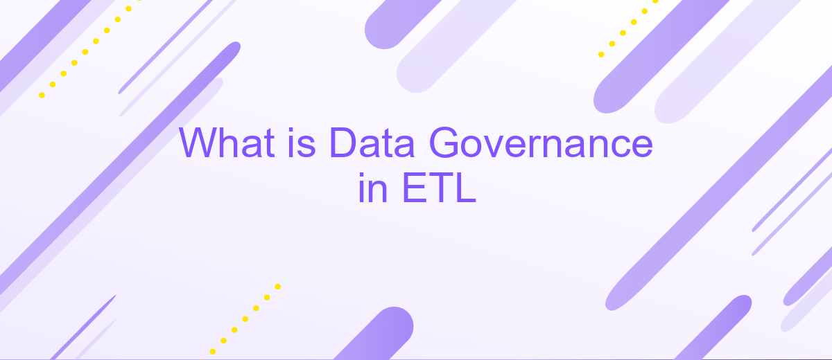 What is Data Governance in ETL