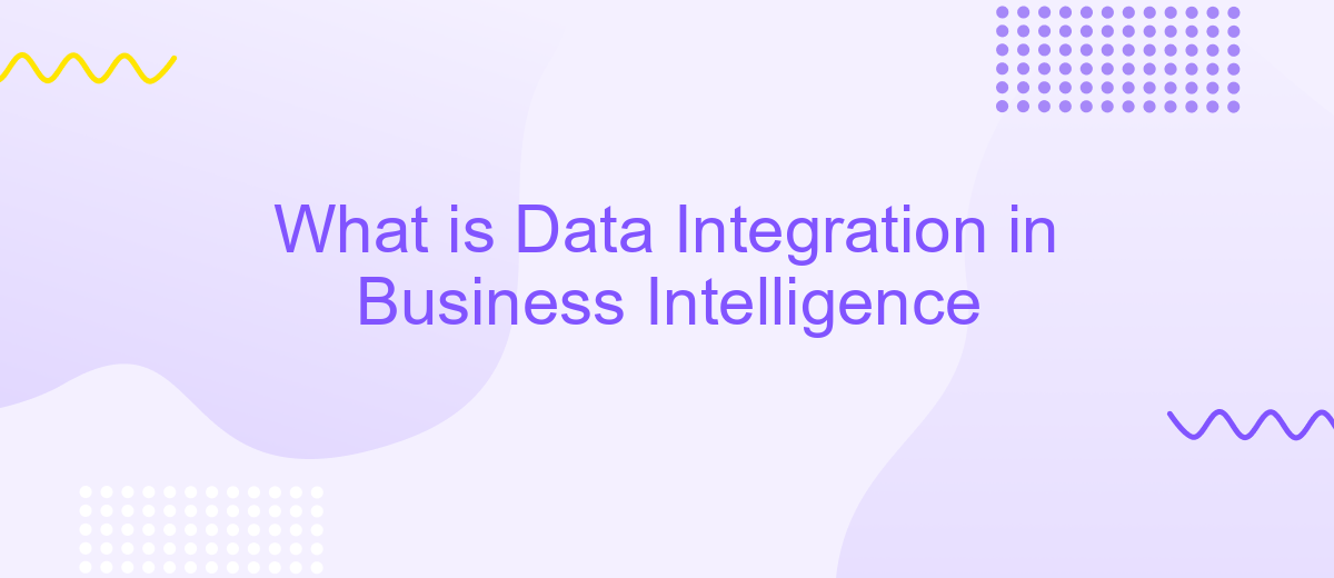 What is Data Integration in Business Intelligence