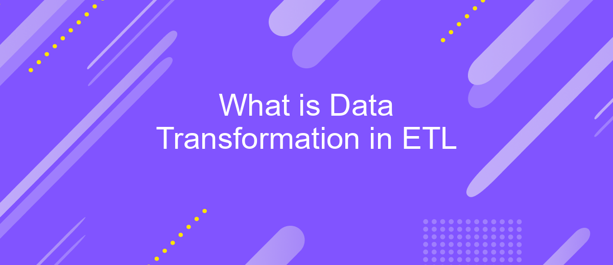 What is Data Transformation in ETL