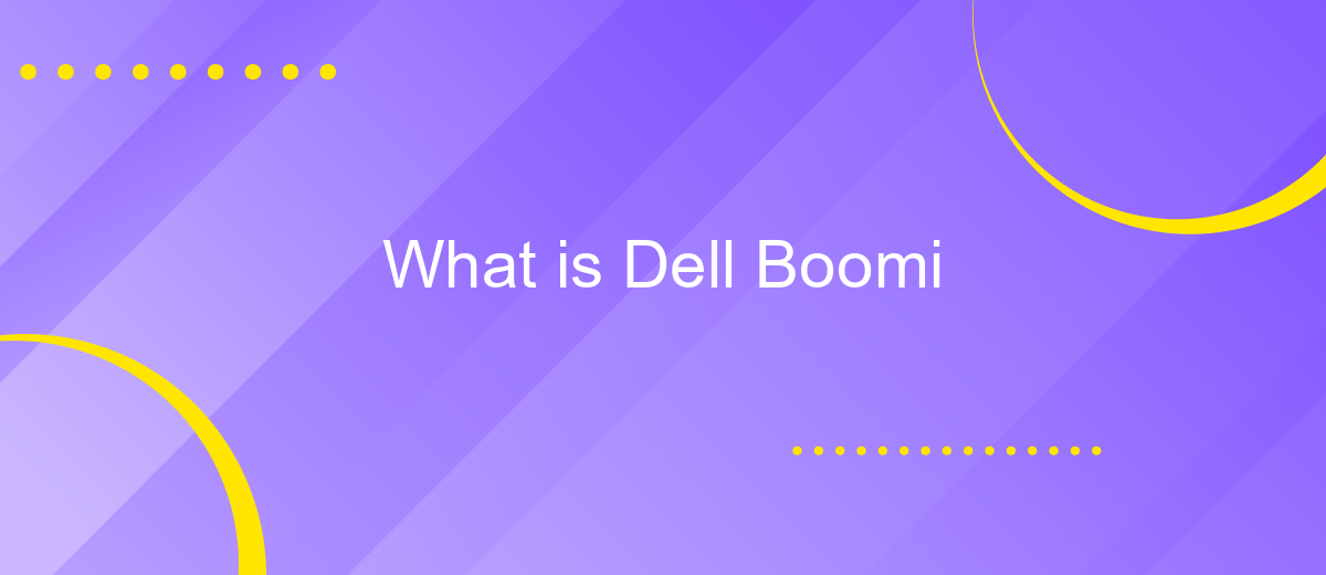 What is Dell Boomi