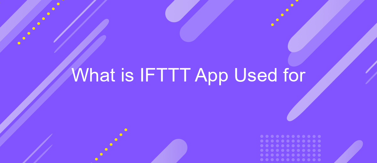 What is IFTTT App Used for