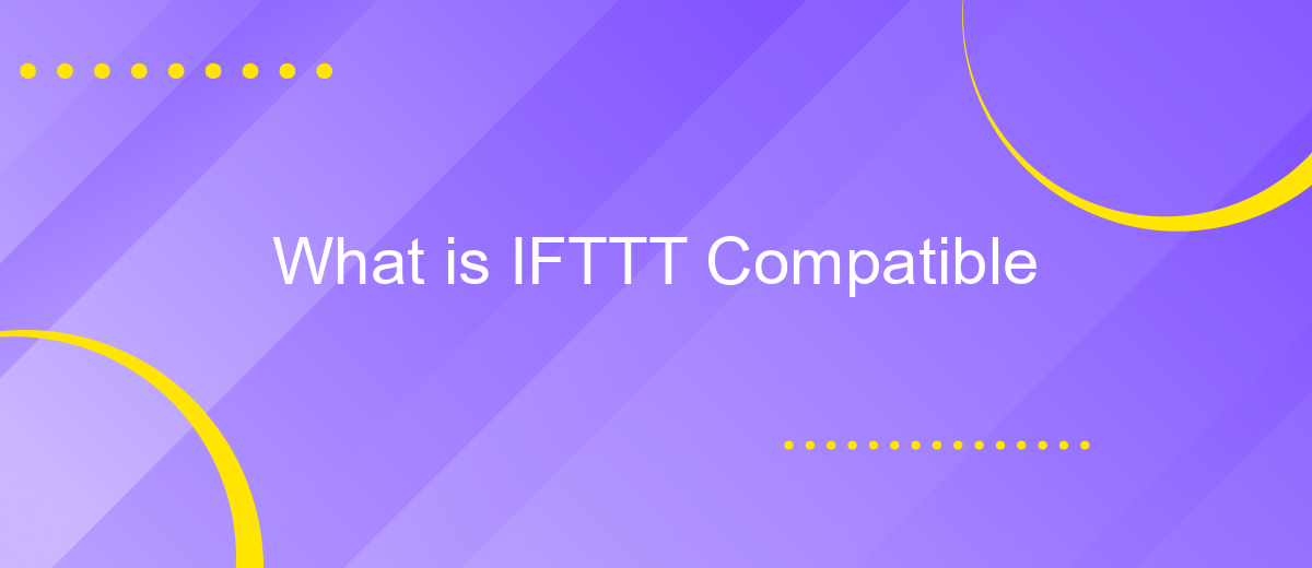 What is IFTTT Compatible