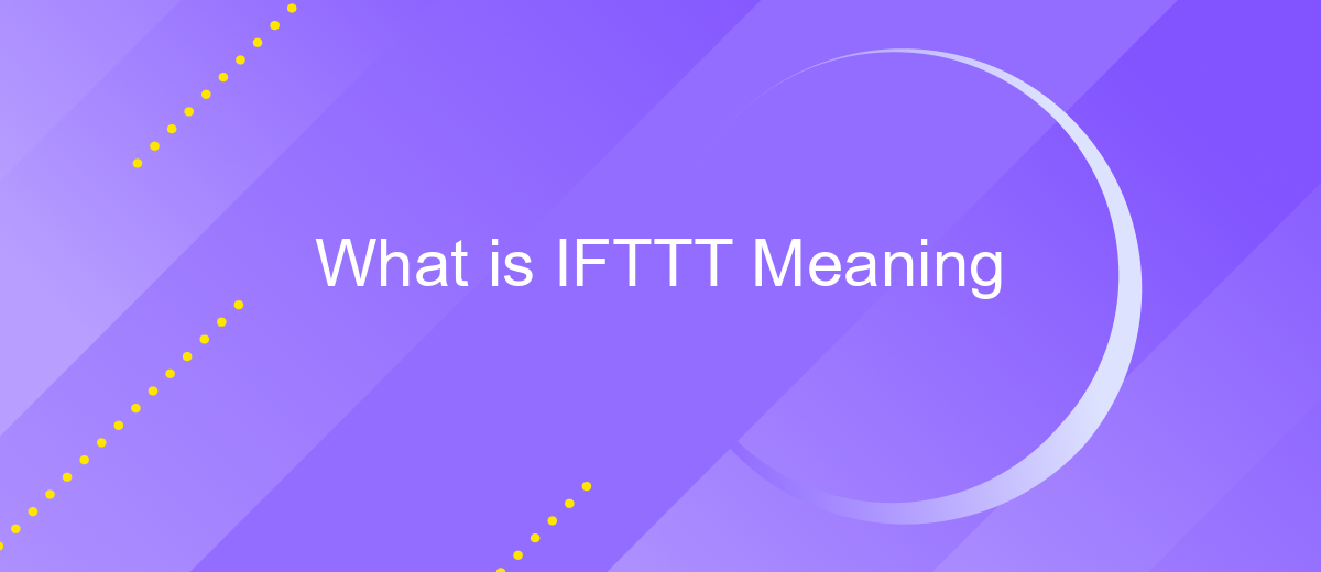 What is IFTTT Meaning